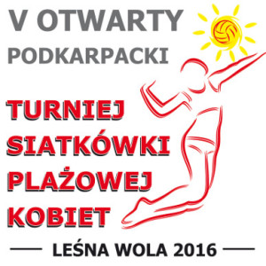 V Podkarpacki Otwarty Turniej Siatkówki Plażowej Kobiet - Leśna Wola 2016